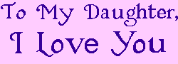 To My Daughter, I Love You